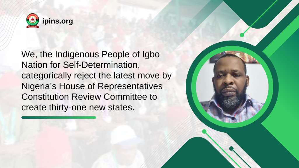 THE PROPOSED CREATION OF ADDITIONAL 31 STATES IN NIGERIA IS A PLOY TO SCUTTLE THE LEGITIMATE DEMAND FOR AN ADDITIONAL STATE IN THE SOUTH-EAST