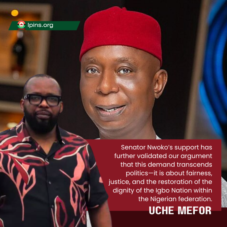 Senator Nwoko&rsquo;s support has further validated our argument that this demand transcends politics&mdash;it is about fairness, justice, and the restoration of the dignity of the Igbo Nation within the Nigerian federation.